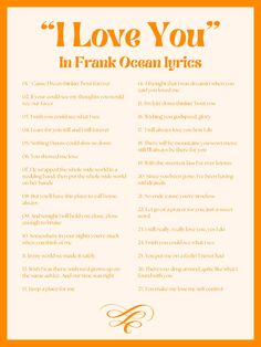 an orange and white poster with words on it that say i love you in frank ocean lines