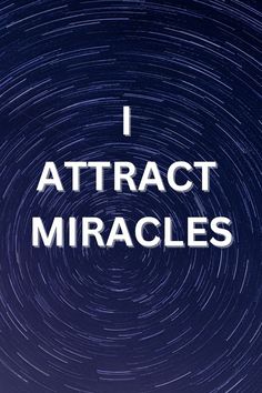 the words i attractt mirages in front of a night sky with star trails