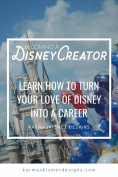 disney castle with the words learn how to turn your love of disney into a career