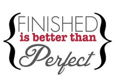 the words finished is better than perfect are shown in red, green and gray colors