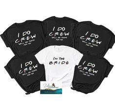 six t - shirts with i do crew written on the front and back in black