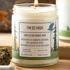 'I'm So High' is inspired by the intoxicating aroma of marijuana, man. This 100% soy wax candle has notes of cannabis, gardenia, and cashmere wood, with base notes of musk and amber. Our hand-poured candles are made using soy wax blended with essential oils, providing a scent that will last the entire candle. Soy wax is a sustainable and renewable resource, with the bonus of being made in the USA. The cotton wick provides an even burn to your candle and allows for a long 40+ hour burn time. Our Fun Candles, Funny Soap, Unique Candle Scents, Herb Candles, Fruit Candles, Candle Projects, Candle Scents, Candles Scented, Fruit Scent