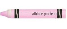 a pink crayon with the words attitude problems written on it's side