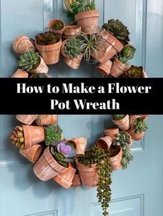 a pot wreath with succulents hanging from it and the words how to make a flower pot wreath