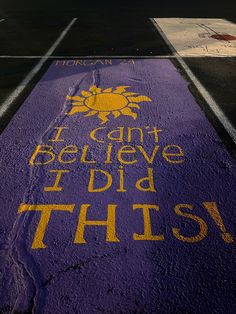 a painted sidewalk with the words i can't believe i did this on it