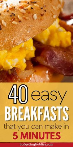 the words, 40 easy breakfasts that you can make in 5 minutes are shown