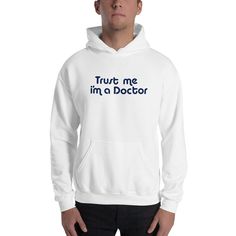 Trust me i'm a doctor Hooded Sweatshirt Price: 34.00 #hoodie Instagram Creator, Onesie Dress, Old Quotes, Columbia Blue, Soft Air, Stylish Kids, Red Hoodie, Cozy Sweatshirts, Hooded Pullover