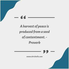 a quote on the subject of an image with a blue and white background that says,'a harvest of peace is produced from a seed of contentment - prove