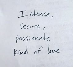 a piece of paper with writing on it that says i intense secure passionate kind of love