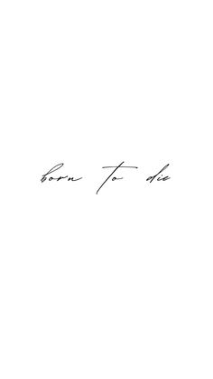 a black and white photo with the words born to be written in cursive writing