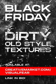 a black friday flyer with white text and red accents on it, including the words dirty old style textures