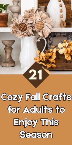 fall crafts for adults to enjoy this season are easy and fun with these 21 cozy fall crafts for adults