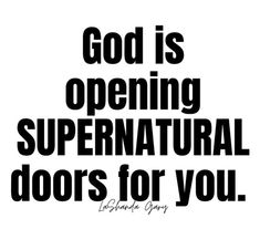 the words god is opening supernatural doors for you on a white background with black lettering