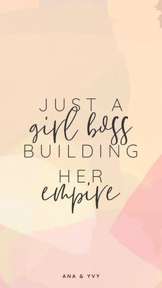 a quote that says just a girl boss building her empire