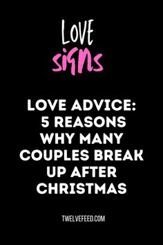 a black background with the words love signs and five reason why many couples break up after christmas