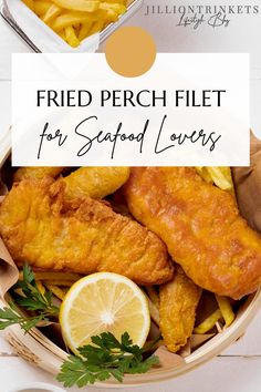 fried fish in a basket with lemon wedges and parsley on the side text reads fried perch filet for seafood lovers