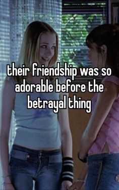 two girls standing next to each other with the caption their friend was so adorable before the betracal thing