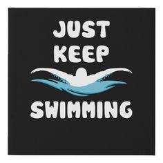 the words just keep swimming are printed on a black canvas with white letters and an image of a swimmer