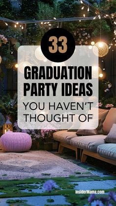 an outdoor party with lights and couches in the background text reads 33 graduation party ideas you haven't thought of