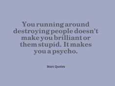 I've only known a few people who live their lives like this...and it's always bizarre for me to realize that this is how some people choose to function in life. In life, we are supposed to grow as human beings, focus on ourselves, become MORE mature- not less. I can't imagine spending my life trying to tear others down. You have to be very damaged and deeply insecure to feel like that is acceptable. Narc Quotes, Narcissistic People, Narcissistic Behavior, Toxic Relationships, Narcissism, A Quote, Life Lessons, Me Quotes, Words Of Wisdom