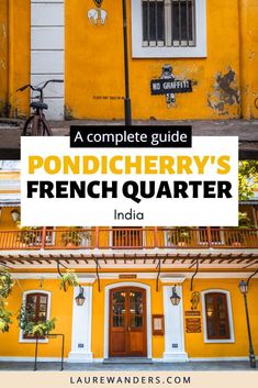 a yellow building with the words, a complete guide to poncheryy's french quarter in india