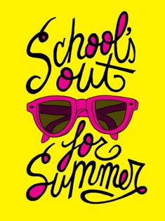 a yellow background with pink sunglasses and the words school's out for summer