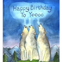 two wolfs looking at each other with the words happy birthday to you written above them