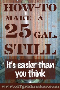 a poster with the words how to make a 29 gal still it's easier than you think