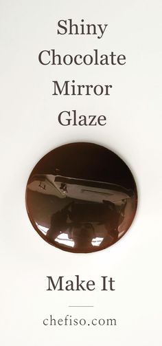 an advertisement for shiny chocolate mirror glaze on a white background with the words, shiny chocolate mirror glaze make it cheesy