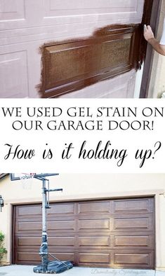 a garage door with the words, we used gel stain on our garage door how is it holding up?