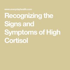 Recognizing the Signs and Symptoms of High Cortisol Parathyroid Disease, Cushings Syndrome, Adrenal Glands, Cleveland Clinic, Cortisol Levels, Mayo Clinic, Stressful Situations, Signs And Symptoms