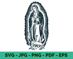 an image of the virgin mary in black and white on a green background with text that reads svg - jpng - png - pdf - df - eps