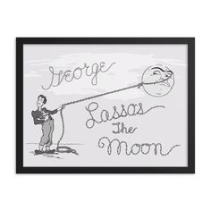 a black and white drawing of a man holding a balloon with the words george sassa the moon on it