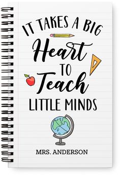 a spiral notebook with the words it takes a big heart to teach little minds on it