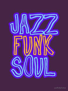 the word jazz funky soul written in neon blue, yellow and purple colors on a dark background