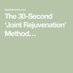 The 30-Second ‘Joint Rejuvenation’ Method… Muscle Atrophy, Orthopedic Surgery, Wd 40, Mood Swings, Years Younger, Medical Advice, Chronic Pain, Weight Gain, Getting Old