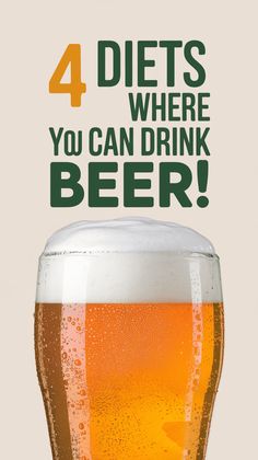 a glass of beer with the words 4 diets where you can drink beer