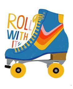 a blue roller skate with the words roll with it on top and an image of a shoe