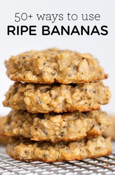 three oatmeal cookies stacked on top of each other with text overlay reading 50 + ways to use ripe bananas