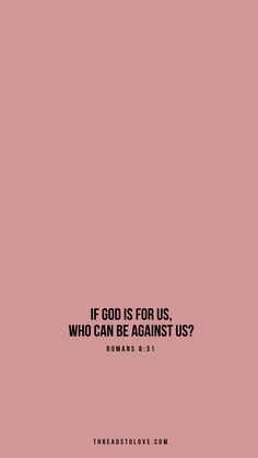 a pink background with the words if god is for us, who can be against us?