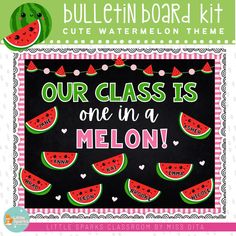 a watermelon themed bulletin board with the words our class is one in a melon