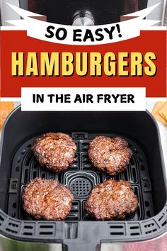 hamburgers cooking in an air fryer with the words, so easy hamburgers in the air fryer