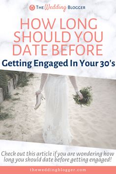 the wedding blogger's guide to how long should you date before getting engaged in your 30's?