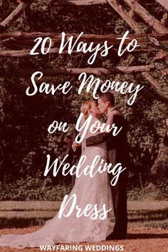 a bride and groom standing in front of a wooden structure with the words 20 ways to save money on your wedding dress