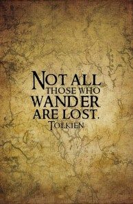 a quote that reads, not all those who wander are lost tollen on the wall