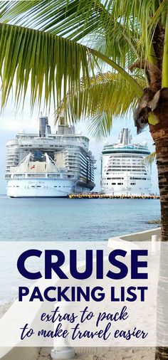 two cruise ships in the distance with text overlay reading cruise packing list extra to pack to make travel easier