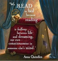 an open book with the words, we read in bed because reading is halfway between life and dreaming our own consciousness in someone else's mind