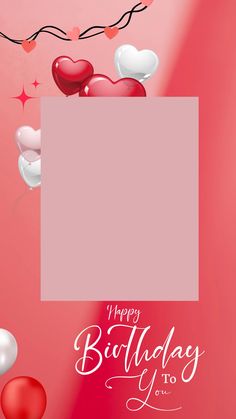 a happy birthday card with balloons and hearts on the pink background, for someone's special day