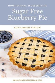 a blueberry pie with the text how to make blueberry pie sugar free blueberry pie