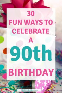 a birthday card with the words, 30 fun ways to celebrate a 90th birthday